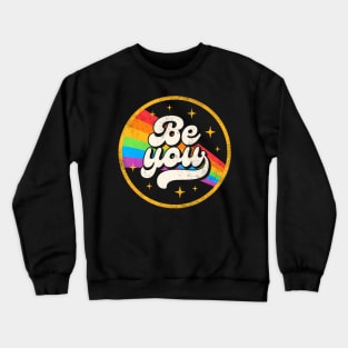 Be You Pride LGBTQ Gay LGBT Ally Flag Retro Crewneck Sweatshirt